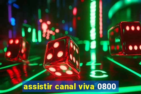 assistir canal viva 0800